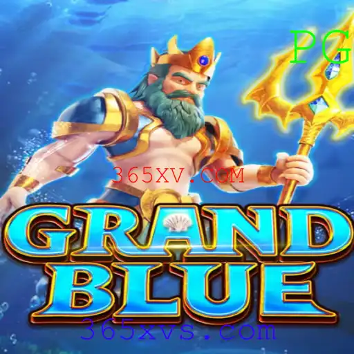 Descubra o Fascinante Mundo do Jogo GRANDBLUE com 365XV.COM